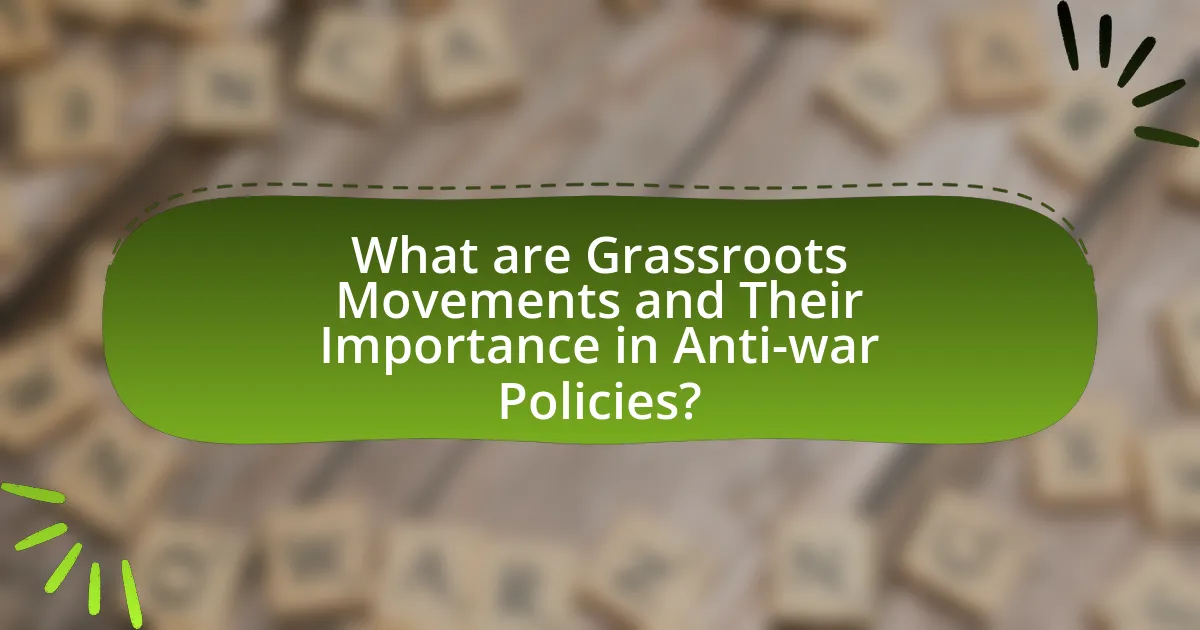 What are Grassroots Movements and Their Importance in Anti-war Policies?