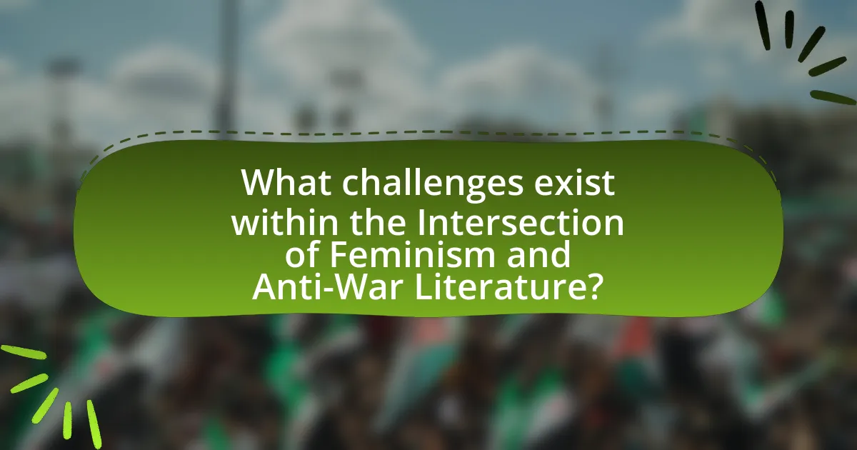 What challenges exist within the Intersection of Feminism and Anti-War Literature?